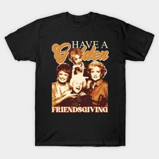 Have A Golden Friendsgiving T-Shirt